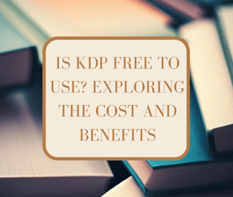 Is KDP Free to Use? Exploring the Cost and Benefits