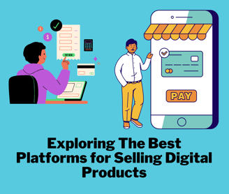 Exploring the Best Platforms for Selling Digital Products