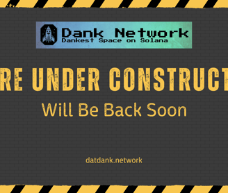 A dark grey, yellow, and black under construction page for dat dank network with solana colors