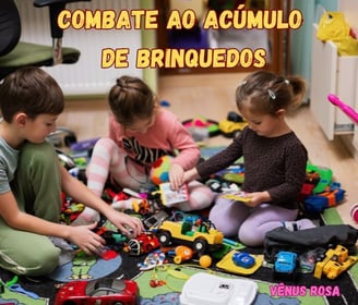 Como combater o acúmulo de brinquedos.