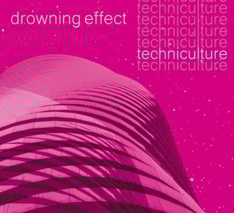 Drowning Effect - Techniculture