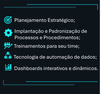 Planejamento Estratégico, Processos, Treinamentos, Dashboards (Power BI)