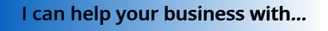 I can help your business with...