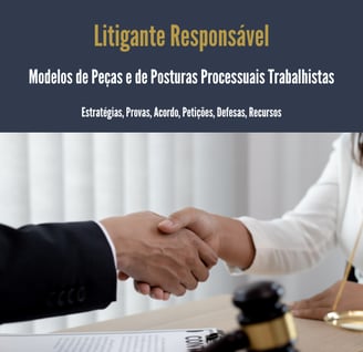 Litigante Responsável: Modelos de Peças e Posturas Processuais