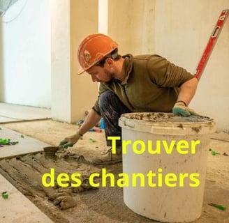 Comment trouver des chantiers 