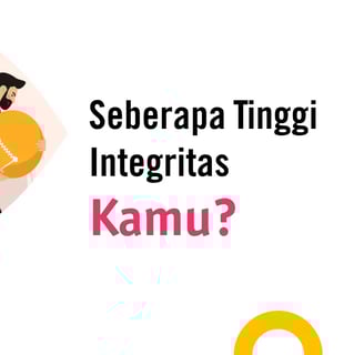 Seberapa Tinggi Integritas Kamu?