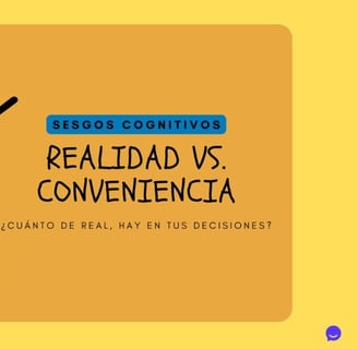 Realidad vs. Conveniencia! Sesgos Cognitivos