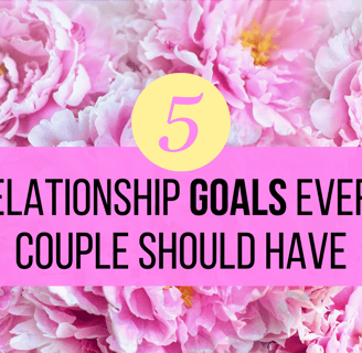 5 relationship goals every healthy couple should have