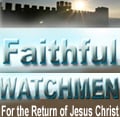 Faithful Watchmen for the Return of Jesus Christ