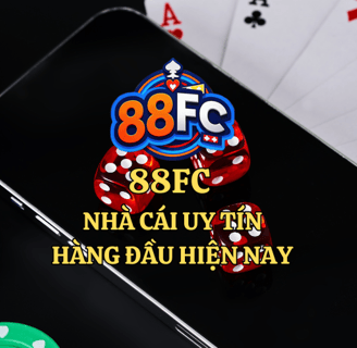 88FC  NHÀ CÁI UY TÍN HÀNG ĐẦU HIỆN NAY