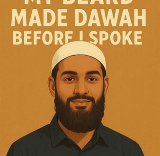 The Day My Beard Made Dawah Before I Spoke