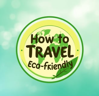 How to Travel Eco-Friendly