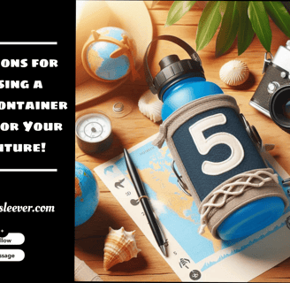Reasons for choosing a water container sleeve for your adventure!