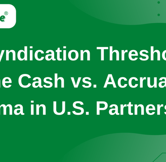 IRS Syndication Thresholds and the Cash vs. Accrual Dilemma in U.S. Partnerships