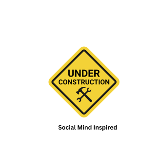 Under Construction, Social Mind Inspired