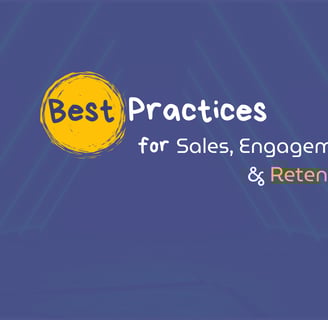 Best Practices for Sales, Engagement, and Retention