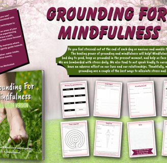 Grounding For Mindfulness Is Healing With Mindfulness And Grounding. A Guided Journal.