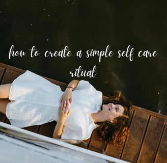 how to create a simple 5 step self care ritual