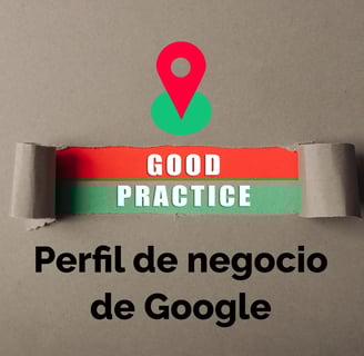 Fondo con texto "Good Practice" y debajo "Perfil de negocio de Google