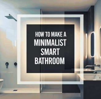 How to Make a Minimalist Smart Bathroom
