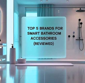Top 5 Brands for Smart Bathroom Accessories (Reviewed)