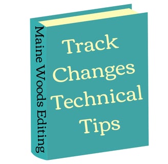 A book with Maine Woods Editing on the spine and the title "Track Changes Technical Tips"