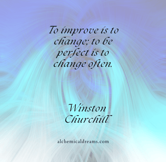 "To improve is to change, to be perfect is to change often."