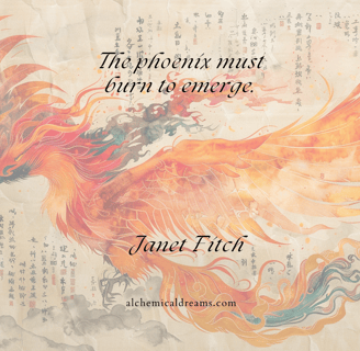 "The phoenix must burn to emerge"