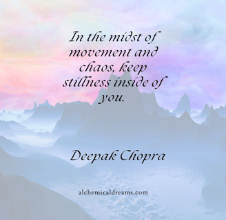 "In the midst of movement and chaos, keep stillness inside of you."