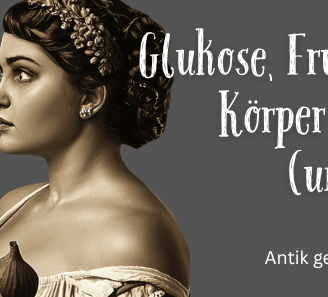 Glukose und Fruktose - Antik geprüft Die Dosis entscheidet.