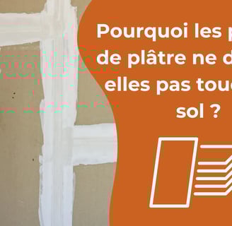 Pourquoi les plaques de plâtre ne doivent-elles pas toucher le sol ?