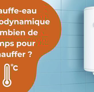 Chauffe-eau thermodynamique : combien de temps pour chauffer 