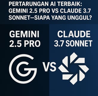 Pertarungan AI Terbaik: Gemini 2.5 Pro vs Claude 3.7 Sonnet — Siapa yang Unggul?