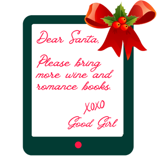 Tablet with letter and red bow Dear Santa, Please bring more wine and romance books. XOXO Good Girl 