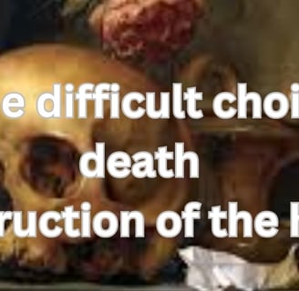 Death is certain how to die is your choice that choice