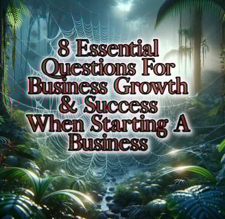 a picture of a cobweb in a rainforest with 8 Essential Questions for Business Growth and Success when starting a business