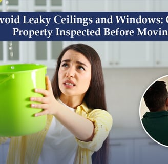 Avoid Leaky Ceilings and Windows Get Your Property Inspected Before Moving In