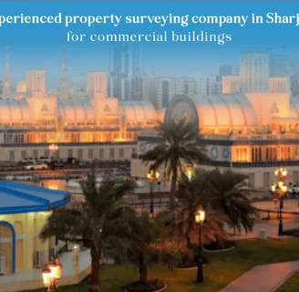 property surveying Sharjah , commercial property inspection dubai, commercial surveying company in Sharjah