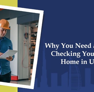 Why You Need a Pro for Checking Your New Home in UAE