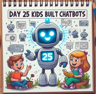 Day 25: Kids Can Build AI-Powered Chatbots—Here’s How!