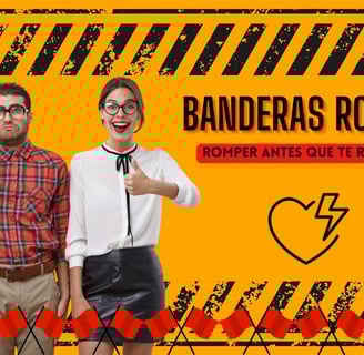 Banderas Rojas en las relaciones: Romper antes que te rompan