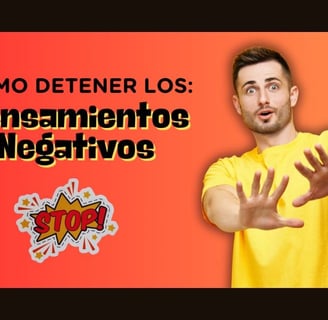 Cómo Detener los Pensamientos Negativos