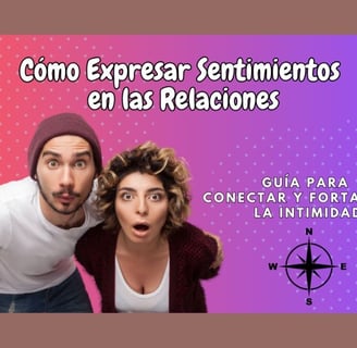 Cómo Expresar Sentimientos en las Relaciones