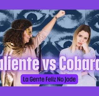 Valiente vs Cobarde: La Gente Feliz No Jode