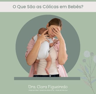 Cólicas em bebê, dicas da Dra. Clara Pediatra