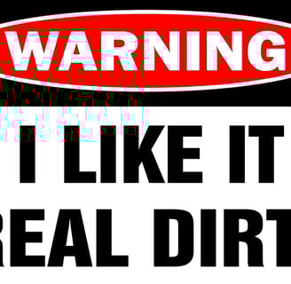 a sign warning people that the owner likes it real dirty
