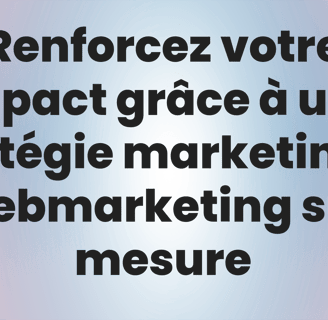 Renforcez votre impact grâce à une stratégie marketing et webmarketing sur mesure avec avenceo