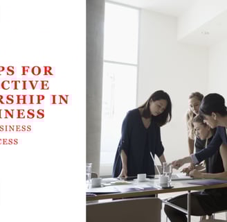 10 TIPS FOR EFFECTIVE LEADERSHIP IN BUSINESS