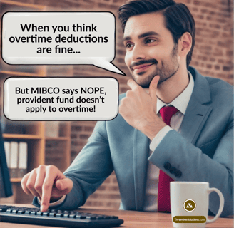 When you think overtime deductions are fine... But MIBCO says NOPE, provident fund doesn’t apply to
