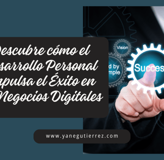 Cómo el Desarrollo Personal Impulsa el Éxito en los Negocios Digitales